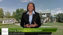 Young Dentistry For Children DenverPerfectFive Star Review by Stevie W.