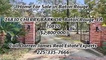Baton Rouge Homes For Sale by Darren James Real Estate Experts : 16830 CHERRY BARK DR, Baton Rouge, LA 70810