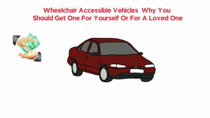 Wheelchair Accessible Vehicles – Why You Should Get One For Yourself Or For A Loved One