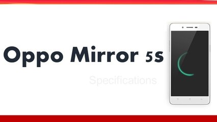 Oppo Mirror 5s Smartphone Specifications & Features