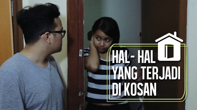 5 HAL YANG TERJADI DI KOS-KOSAN