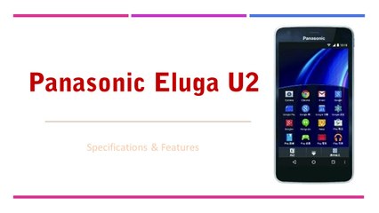 Panasonic Eluga U2 Smartphone Specifications & Features