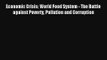 Economic Crisis: World Food System - The Battle against Poverty Pollution and Corruption Read