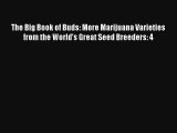 The Big Book of Buds: More Marijuana Varieties from the World's Great Seed Breeders: 4 Read