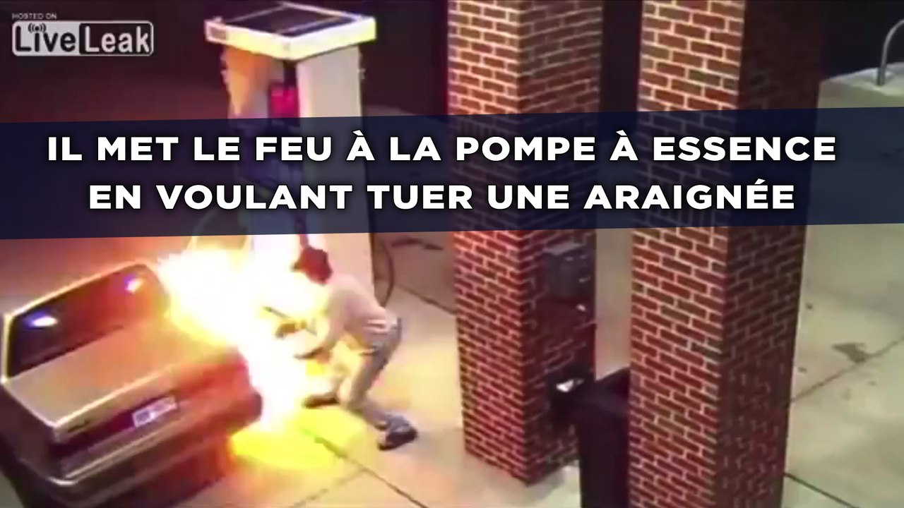 Il met le feu à la pompe à essence en voulant tuer une araignée
