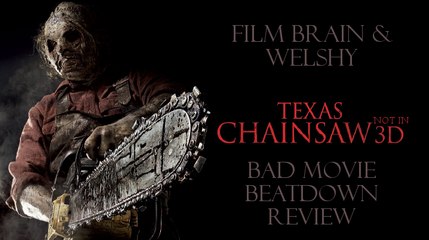Bad Movie Beatdown w Welshy Texas Chainsaw REVIEW