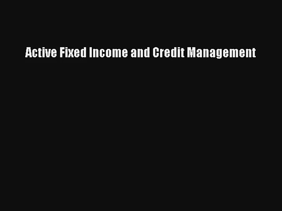 Active Fixed Income and Credit Management Livre Télécharger Gratuit PDF