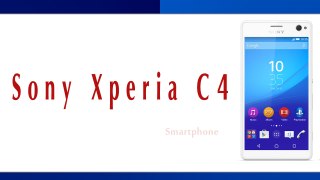 Sony Xperia C4 Smartphone Specifications & Features