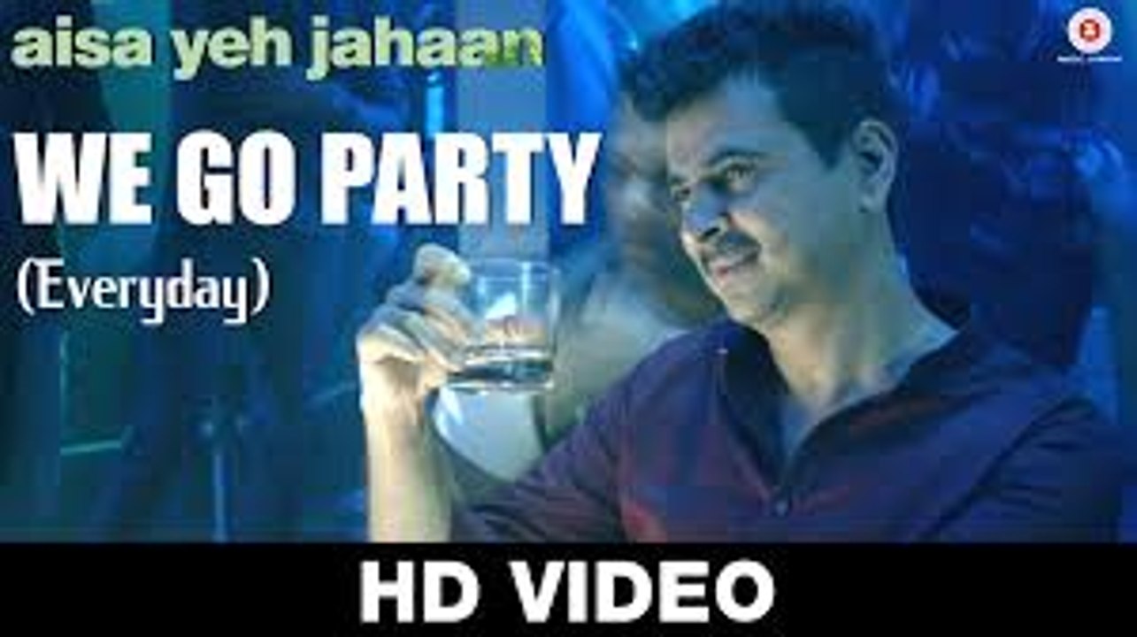 We Go Party( Everyday ) - Aisa Yeh Jahaan  Dr. Palash Sen