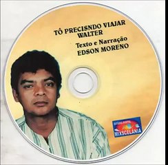 To Precisando Viajar MUSICA Narrado por Edson Moreno Participação Especial