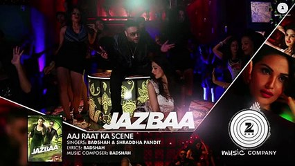 Aaj Raat Ka Scene Full Song - Jazbaa [2015] Badshah & Shraddha Pandit - Diksha K