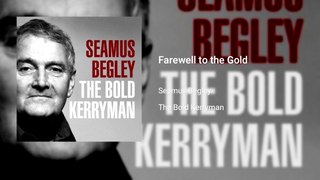 Seamus Begley - Farewell to the Gold