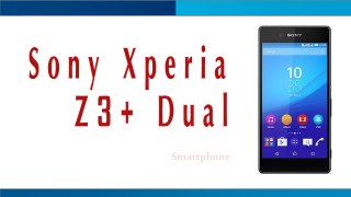 Sony Xperia Z3+ Dual Smartphone Specifications & Features
