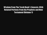 Read Wisdom From The Torah Book 1: Genesis: With Related Portions From the Prophets and New