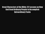 Read Great Characters of the Bible: 52 Lessons on How God Used Ordinary People to Accomplish
