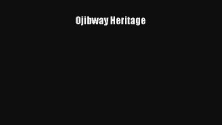 Ojibway Heritage Read Online Free