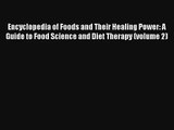 Encyclopedia of Foods and Their Healing Power: A Guide to Food Science and Diet Therapy (volume