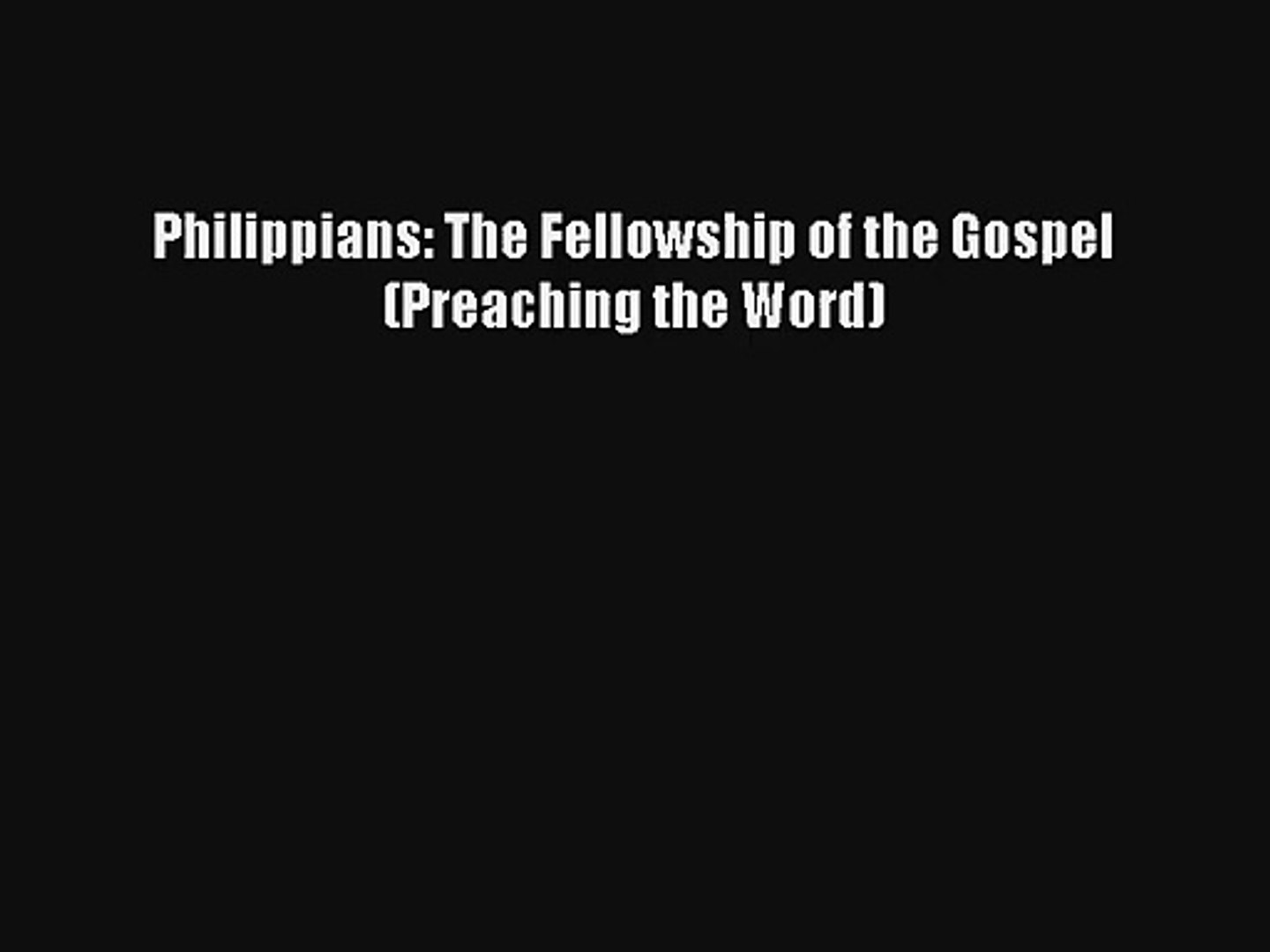 Read Philippians: The Fellowship of the Gospel (Preaching the Word) Book Download Free