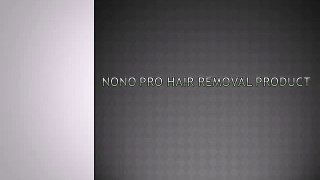 Nono pro hair removal product