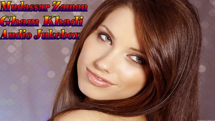 Mudassar Zaman  | "Gham Khadi" | Audio Jukebox