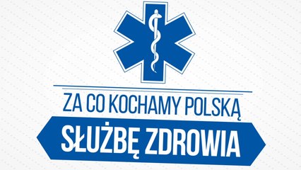 Za co kochamy SŁUŻBĘ ZDROWIA