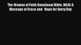 Read The Women of Faith Devotional Bible NKJV: A Message of Grace and   Hope for Every Day