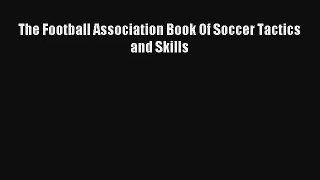 The Football Association Book Of Soccer Tactics and Skills Read Download Free