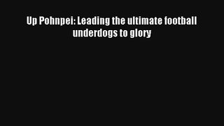 Up Pohnpei: Leading the ultimate football underdogs to glory Read Download Free
