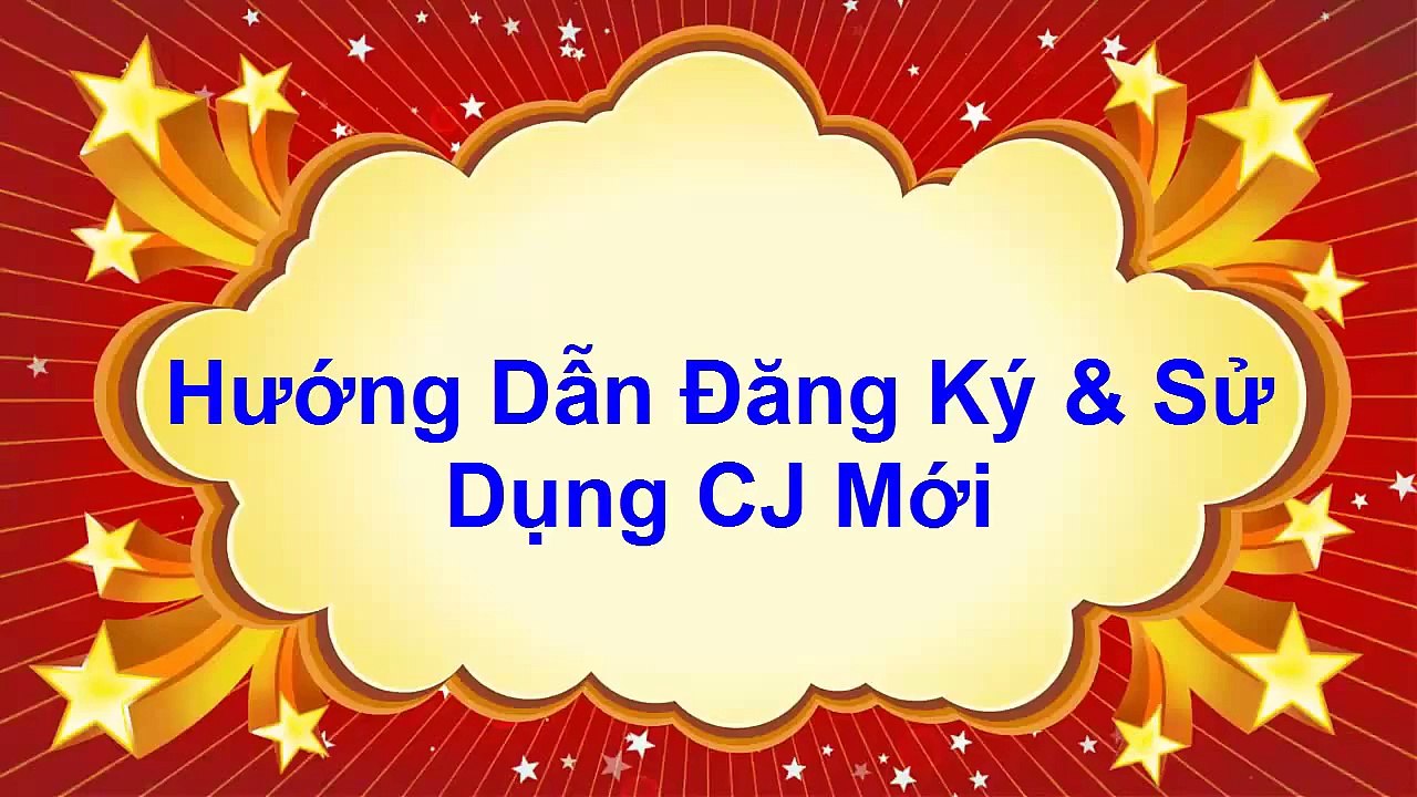 Bai 6 - Huong dan dang ky & su dung CJ moi