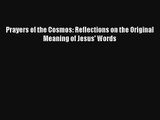 Read Prayers of the Cosmos: Reflections on the Original Meaning of Jesus' Words Book Download