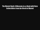 Read The Marvel Vault: A Museum-in-a-Book with Rare Collectibles from the World of Marvel PDF