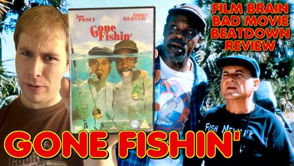 Bad Movie Beatdown: Gone Fishin' (REVIEW)