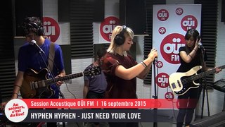 Hyphen Hyphen - Just Need Your Love - Session acoustique OÜI FM