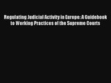 Regulating Judicial Activity in Europe: A Guidebook to Working Practices of the Supreme Courts