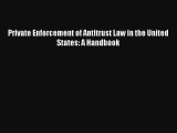 Private Enforcement of Antitrust Law in the United States: A Handbook Livre Télécharger Gratuit