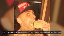 Bank Robbers Post Photos on Facebook are Arrested