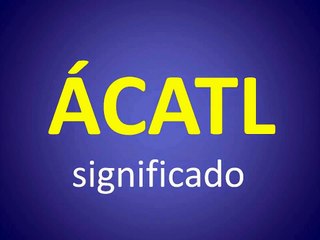 significado de los nombres - ACATL - significado del nombre su origen y mas