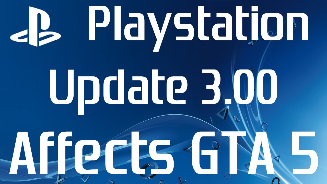 Playstation 4 System Software Update 3.0 Kenshin Affects GTA 5