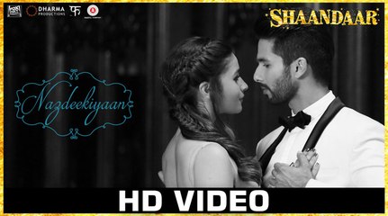 Shaandaar (2015) Nazdeekiyaan Official Video Song HD Shahid Kapoor, Alia Bhatt