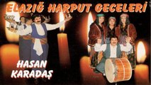 Hasan Karadaş - Karışık Elazığ Türküleri Harput Geceleri
