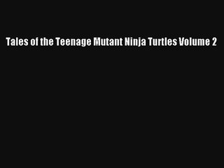 Read Tales of the Teenage Mutant Ninja Turtles Volume 2 PDF Online