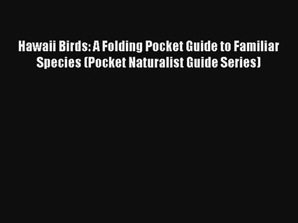 Hawaii Birds: A Folding Pocket Guide to Familiar Species (Pocket Naturalist Guide Series) Read