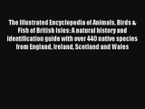 The Illustrated Encyclopedia of Animals Birds & Fish of British Isles: A natural history and