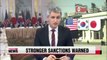 S. Korea, U.S., Japan warn N. Korea of stronger sanctions in case of provocations