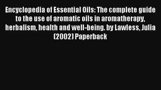 Read Encyclopedia of Essential Oils: The complete guide to the use of aromatic oils in aromatherapy