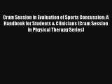 Cram Session in Evaluation of Sports Concussion: A Handbook for Students & Clinicians (Cram