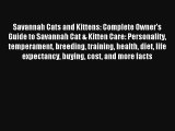 Savannah Cats and Kittens: Complete Owner's Guide to Savannah Cat & Kitten Care: Personality