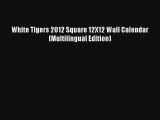 White Tigers 2012 Square 12X12 Wall Calendar (Multilingual Edition) Read PDF Free