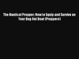The Nautical Prepper: How to Equip and Survive on Your Bug Out Boat (Preppers) Read PDF Free