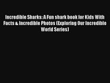 Incredible Sharks: A Fun shark book for Kids With Facts & Incredible Photos (Exploring Our